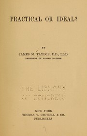 Cover of: Practical or ideal? by James Monroe Taylor