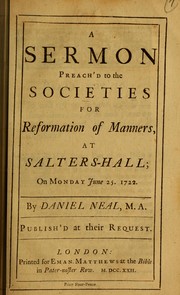 Cover of: A sermon preach'd to the Societies for Reformation of Manners, at Salters-Hall, on Monday June 25, 1722 by Neal, Daniel