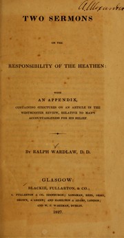 Two sermons on the responsibility of the heathen by Ralph Wardlaw