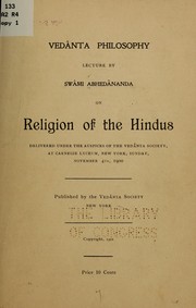 Cover of: Vedânta philosophy; lecture by Swâmi Abhedânanda on religion of the Hindus, delivered under the auspices of the Vedânta society, at Carnegie lyceum, New York, Sunday, November 4th, 1900 by Abhedananda Swami