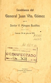 Semblanza del general Juan Vte. Gómez by V. Márquez Bustillos
