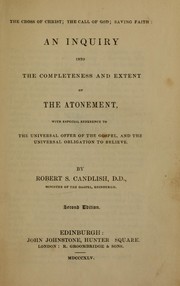 Cover of: An inquiry into the completeness and extent of the atonement: with especial reference to the universal offer of the gospel, and the universal obligation to believe