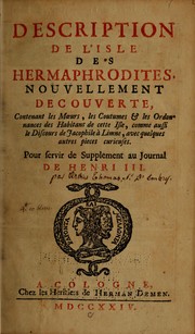 Cover of: Description de l'isle des hermaphrodites, nouvellement decouverte: contenant les moeurs, les coutumes, & les ordonnances des habitans de cette isle, comme aussi le discours de Jacophile à Limne, avec quelques autres pieces curieuses.  Pour servir de supplement au journal de Henri III