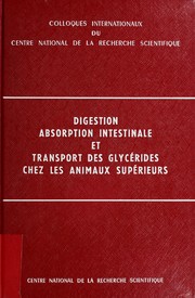 Cover of: Digestion, absorption intestinale et transport des glycérides chez les animaux supérieurs: Marseille, 18-20 juillet, 1960.