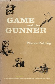 Cover of: Game and the gunner: observations on game management and sport hunting