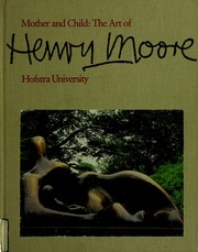 Cover of: Mother and child: the art of Henry Moore