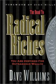 Cover of: The road to radical riches: you are destined for outrageous wealth