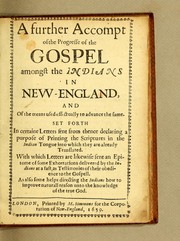 Cover of: A further accompt of the progresse of the gospel amongst the Indians in New-England, and of the means used effectually to advance the same by Eliot, John