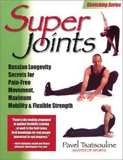 Cover of: Super Joints: Russian Longevity Secrets for Pain-Free Movement, Maximum Mobility & Flexible Strength