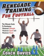 Cover of: Renegade Training for Football: The Ultimate Guide to Developing Maximum Strength, Maximum Speed and Maximum Power