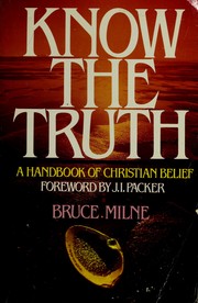 Cover of: Know the Truth: A Handbook of Christian Belief