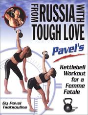 Cover of: From Russia with Tough Love: Pavel's Kettlebell Workout for a Femme Fatale