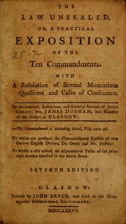 Cover of: The law unsealed, or, a practical exposition of the Ten Commandments. With a resolution of several momentous questions and cases of conscience