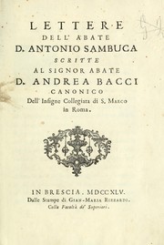 Cover of: Lettere dell'abate D. Antonio Sambuca scritte al signor abate D. Andrea Bacci, Canonico dell'Insigne Collegiata di S. Marco in Roma by Antonio Sambuca