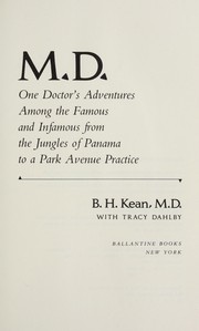 Cover of: M.D.: one doctor's adventures among the famous and infamous from the jungles of Panama to a Park Avenue practice