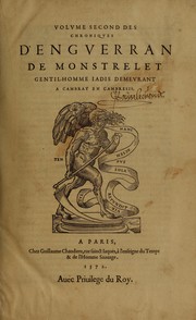 Cover of: Volume premier[-troisiesme] des Chroniques d'Enguerran de Monstrelet gentil-homme iadis demeurant a Cambray en Cambresis by Enguerrand de Monstrelet