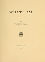 Cover of: What I am | Walter W[ass] 1960- Small