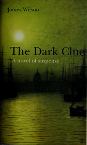 Cover of: The dark clue by Wilson, James