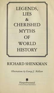 Cover of: Legends, lies & cherished myths of world history by Richard Shenkman