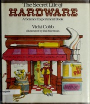 The secret life of hardware by Vicki Cobb