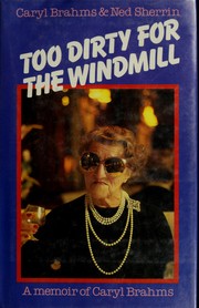 Cover of: Too dirty for the windmill: a memoir of Caryl Brahms