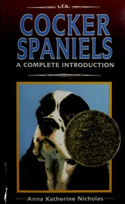 Cover of: A complete introduction to cocker spaniels by Anna Katherine Nicholas