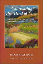 Cover of: Cultivating the mind of love: the practice of looking deeply in the Mahayana Buddhist tradition