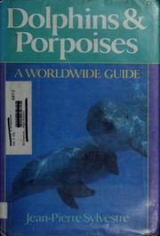 Cover of: Dolphins & porpoises by Jean-Pierre Sylvestre