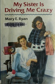 Cover of: My sister is driving me crazy by Mary E. Ryan