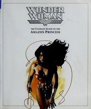Cover of: Wonder Woman: the ultimate guide to the Amazon princess