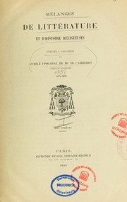 Cover of: Mélanges de littérature et d'histoire religieuses: publiés à l'occasion du jubilé épiscopal de Mgr de Cabrières, évêque de Montpellier, 1874-1899