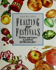 Cover of: Feasting for festivals by Wilson, Jan.