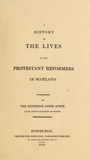 Cover of: A history of the lives of the Protestant reformers in Scotland