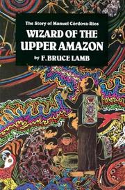 Cover of: Wizard of the Upper Amazon | F. Bruce Lamb