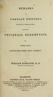 Cover of: Remarks on certain opinions recently propagated, respecting universal redemption, and other topics connected with that subject by W. Hamilton, W. Hamilton