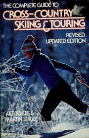 Cover of: The complete guide to cross-country skiing and touring by Art Tokle