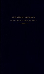 Abraham Lincoln, servant of the people by Carl Erhard Wahlstrom