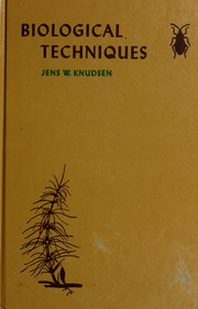 Biological techniques; collecting, preserving, and illustrating plants and animals by Jens W. Knudsen