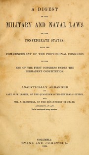 Cover of: A digest of the military and naval laws of the Confederate States: from the commencement of the Provisional Congress to the end of the First Congress under the permanent Constitution