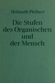 Cover of: Die  Stufen des Organischen und der Mensch: Einleitung in die philosophische Anthropologie.