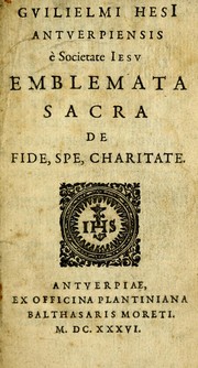 Gvilielmi HesI antverpiensis ©· Societate Iesv Emblemata sacra de fide, spe, charitate by Gulielmus Hesius