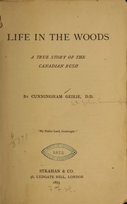 Cover of: Life in the woods: a true story of the Canadian bush