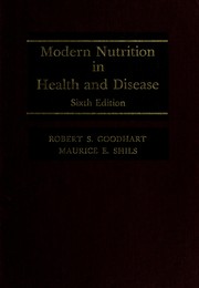 Cover of: Modern nutrition in health and disease by edited by Robert S. Goodhart, Maurice E. Shils.