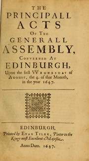 Cover of: The principall acts of the Generall Assembly conveened at Edinburgh upon the first VVednesday of August, the 4. of that moneth, in the year 1647. by Church of Scotland. General Assembly