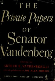 Cover of: The private papers of Senator Vandenberg by edited by Arthur H. Vandenberg, Jr. ; with the collaboration of Joe Alex Morris.