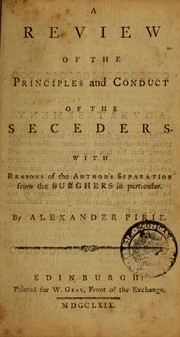 Cover of: A review of principles and conduct of the Seceders with reasons of the author's separation from the Burghers in particular by Alexander Pirie