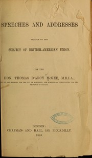 Cover of: Speeches and addresses chiefly on the subject of British-American union. by Thomas D'Arcy M'Gee