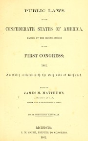 Cover of: The statutes at large of the Confederate States of America passed at the second session of the first Congress, 1862: carefully collated with the originals at Richmond