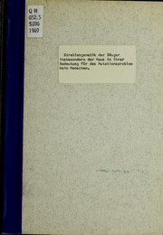 Cover of: Strahlengenetik der Säuger: insbesondere der Maus in ihrer Bedeutung für das Mutationsproblem beim Menschen.