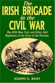 Cover of: The Irish Brigade in the Civil War by Joseph G. Bilby